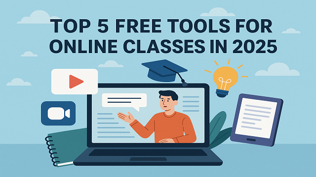 Top 5 Free Tools for Online Classes in 2025